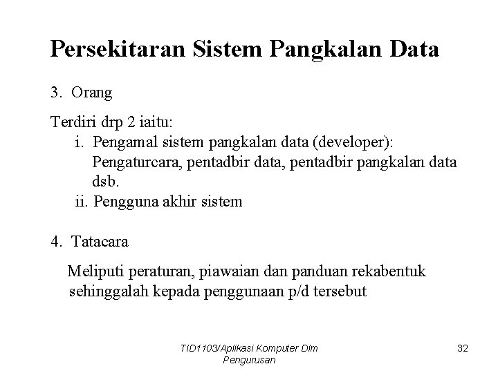 Persekitaran Sistem Pangkalan Data 3. Orang Terdiri drp 2 iaitu: i. Pengamal sistem pangkalan