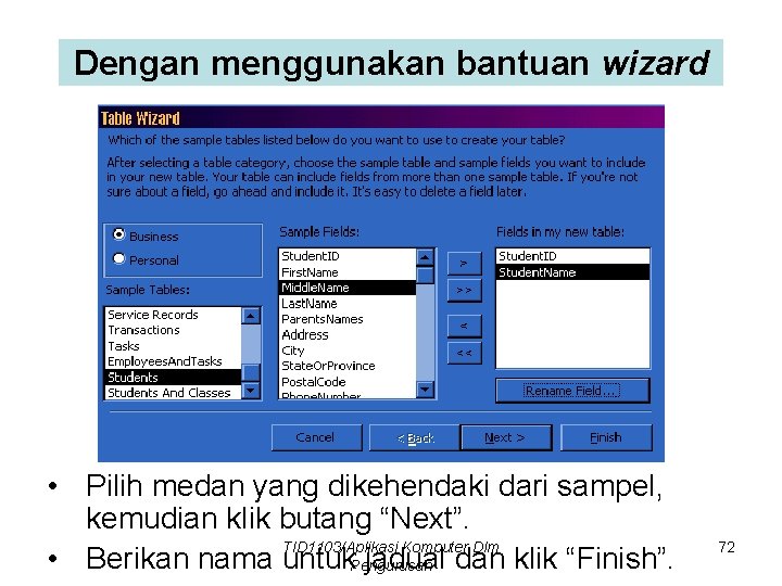 Dengan menggunakan bantuan wizard • Pilih medan yang dikehendaki dari sampel, kemudian klik butang