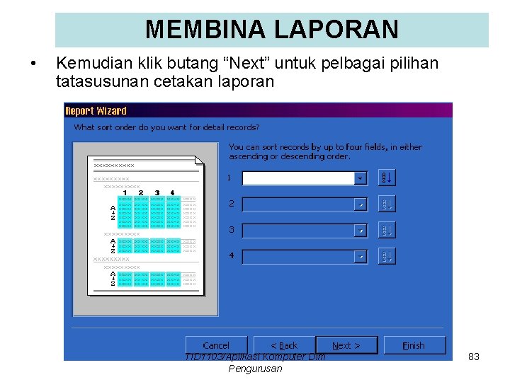 MEMBINA LAPORAN • Kemudian klik butang “Next” untuk pelbagai pilihan tatasusunan cetakan laporan TID