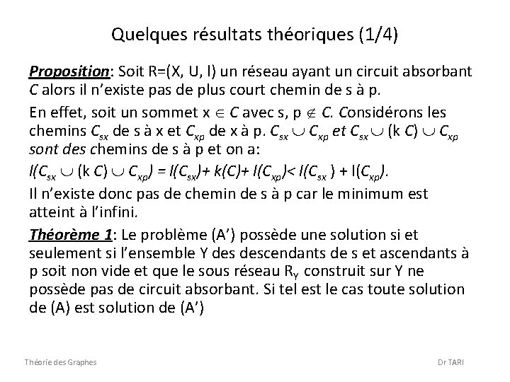 Quelques résultats théoriques (1/4) Proposition: Soit R=(X, U, l) un réseau ayant un circuit