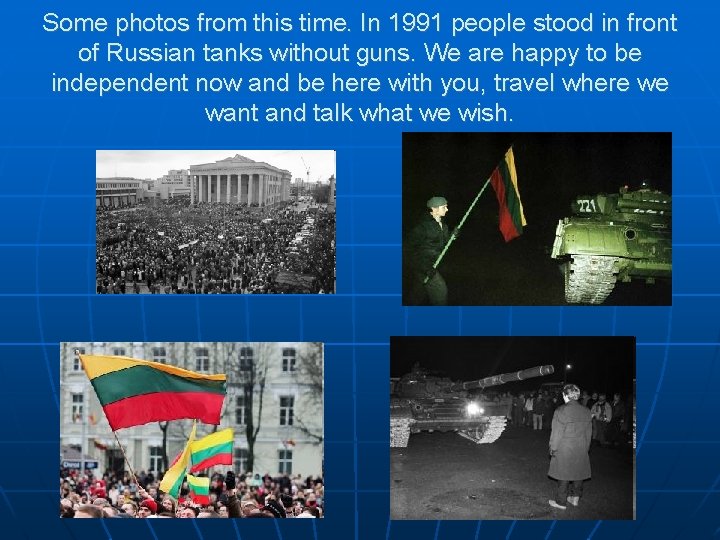 Some photos from this time. In 1991 people stood in front of Russian tanks