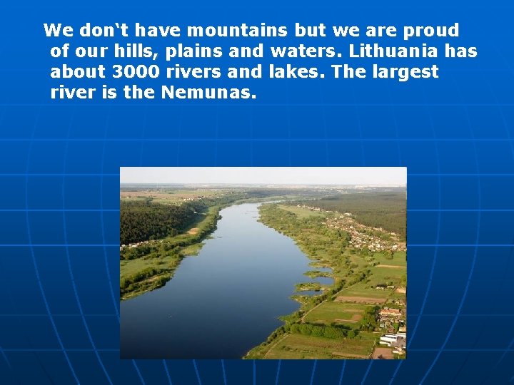 We don‘t have mountains but we are proud of our hills, plains and waters.