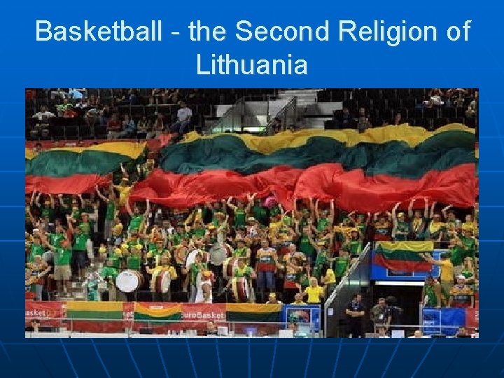 Basketball - the Second Religion of Lithuania 