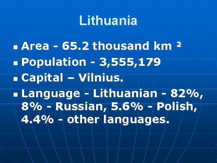 Lithuania Area - 65. 2 thousand km ² Population - 3, 555, 179 Capital