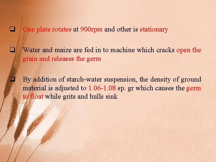 q One plate rotates at 900 rpm and other is stationary q Water and