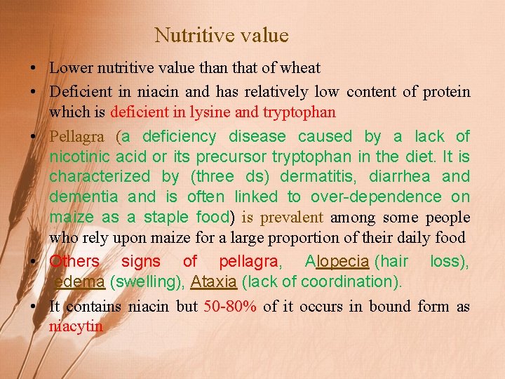 Nutritive value • Lower nutritive value than that of wheat • Deficient in niacin