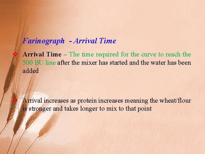 Farinograph - Arrival Time v Arrival Time – The time required for the curve
