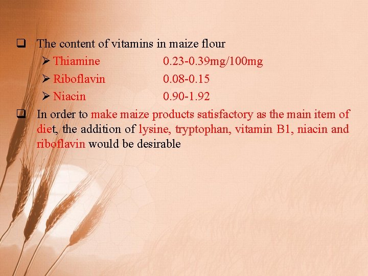 q The content of vitamins in maize flour Ø Thiamine 0. 23 -0. 39