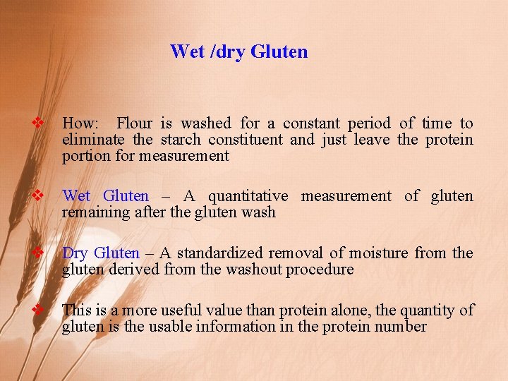 Wet /dry Gluten v How: Flour is washed for a constant period of time