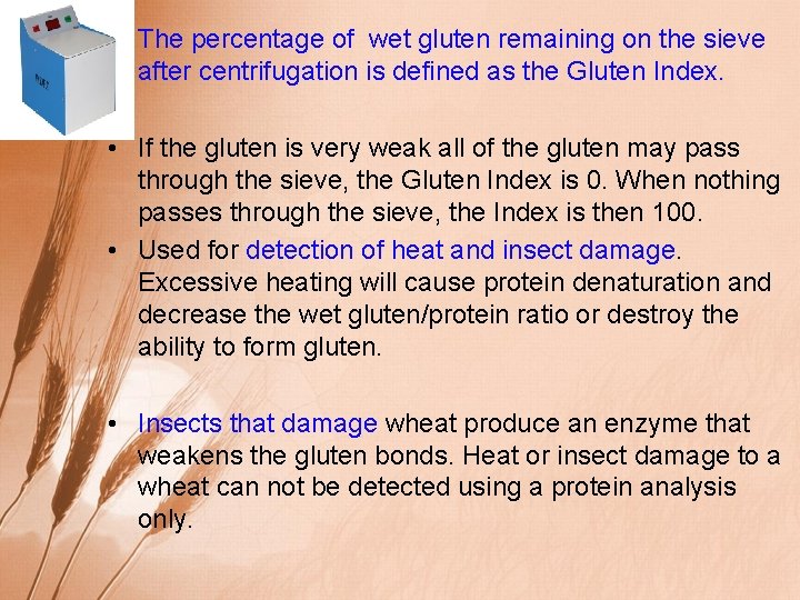  • The percentage of wet gluten remaining on the sieve after centrifugation is