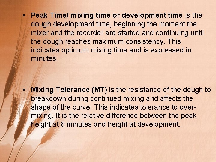  • Peak Time/ mixing time or development time is the dough development time,