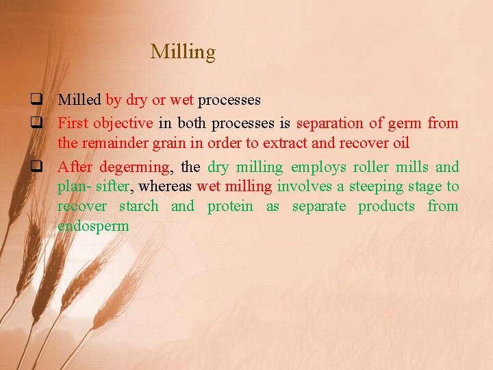 Milling q Milled by dry or wet processes q First objective in both processes