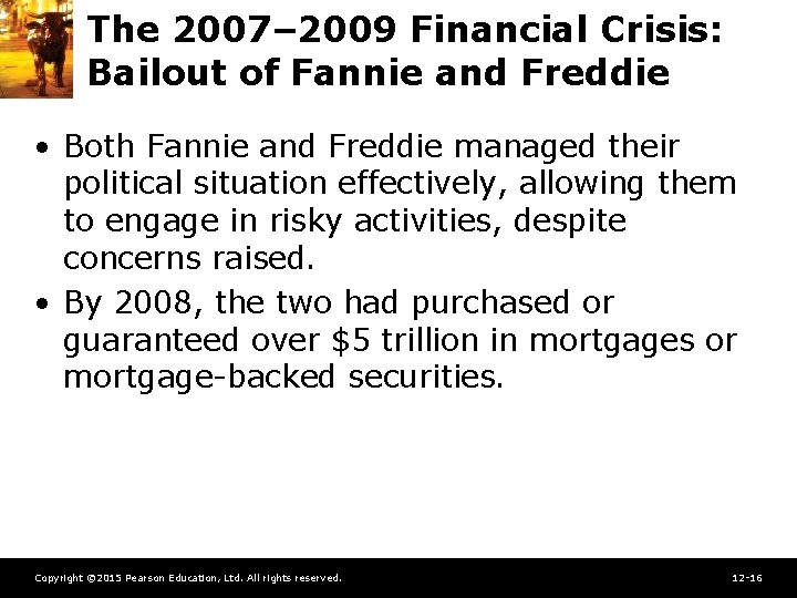 The 2007– 2009 Financial Crisis: Bailout of Fannie and Freddie • Both Fannie and