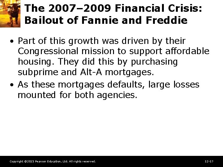 The 2007– 2009 Financial Crisis: Bailout of Fannie and Freddie • Part of this