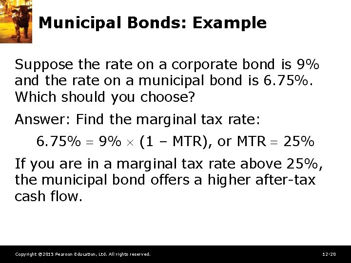 Municipal Bonds: Example Suppose the rate on a corporate bond is 9% and the