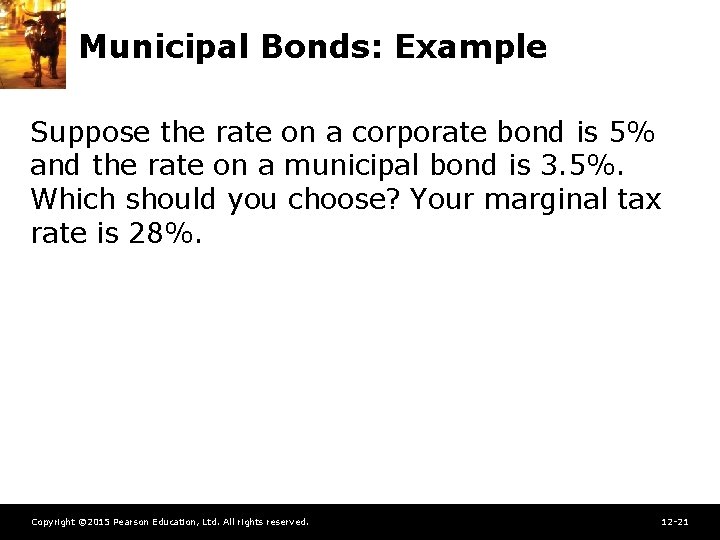 Municipal Bonds: Example Suppose the rate on a corporate bond is 5% and the