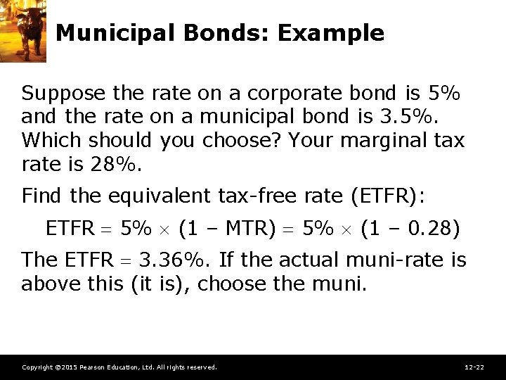 Municipal Bonds: Example Suppose the rate on a corporate bond is 5% and the