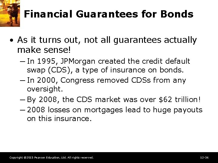 Financial Guarantees for Bonds • As it turns out, not all guarantees actually make