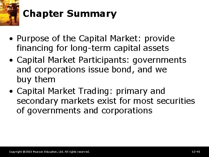 Chapter Summary • Purpose of the Capital Market: provide financing for long-term capital assets