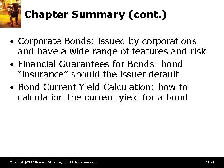 Chapter Summary (cont. ) • Corporate Bonds: issued by corporations and have a wide