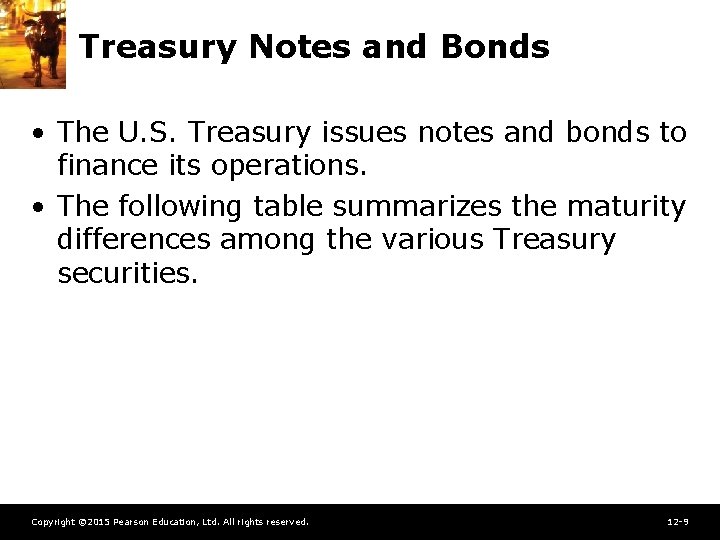 Treasury Notes and Bonds • The U. S. Treasury issues notes and bonds to