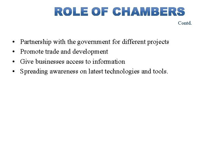 Contd. • • Partnership with the government for different projects Promote trade and development