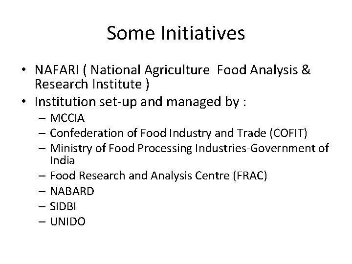Some Initiatives • NAFARI ( National Agriculture Food Analysis & Research Institute ) •