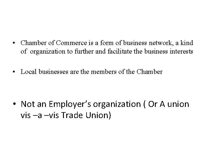  • Chamber of Commerce is a form of business network, a kind of