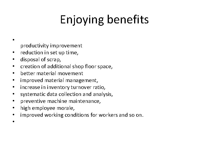 Enjoying benefits • • • productivity improvement reduction in set up time, disposal of