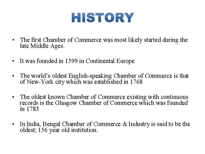 • The first Chamber of Commerce was most likely started during the late