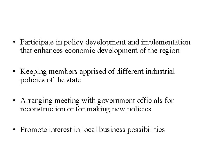  • Participate in policy development and implementation that enhances economic development of the