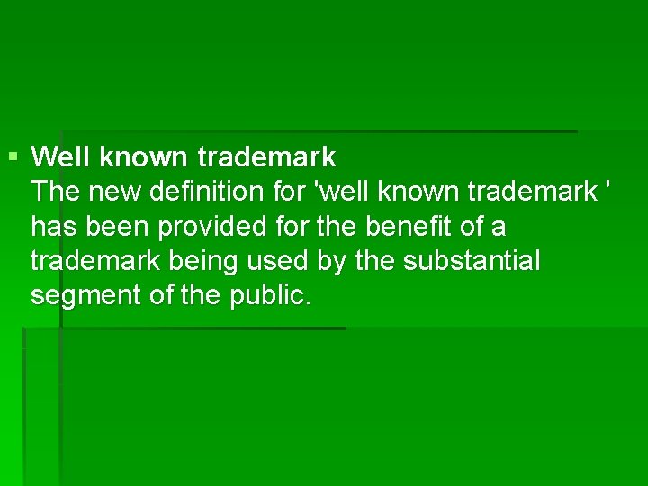 § Well known trademark The new definition for 'well known trademark ' has been