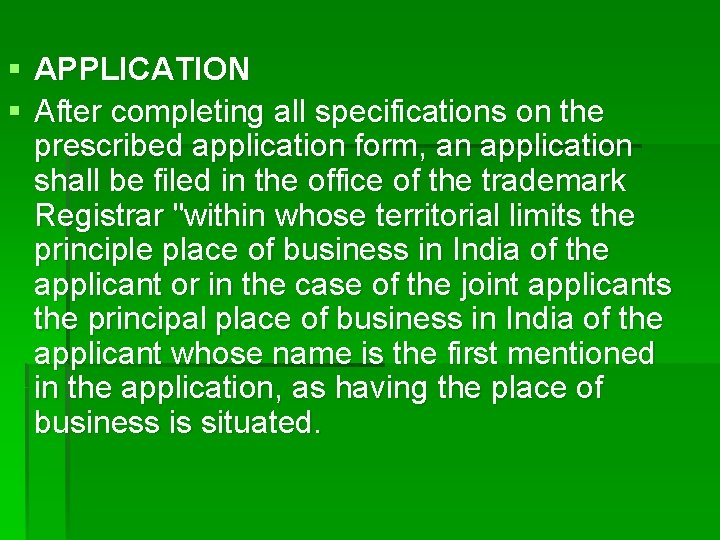 § APPLICATION § After completing all specifications on the prescribed application form, an application