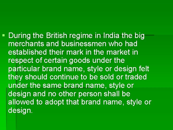 § During the British regime in India the big merchants and businessmen who had