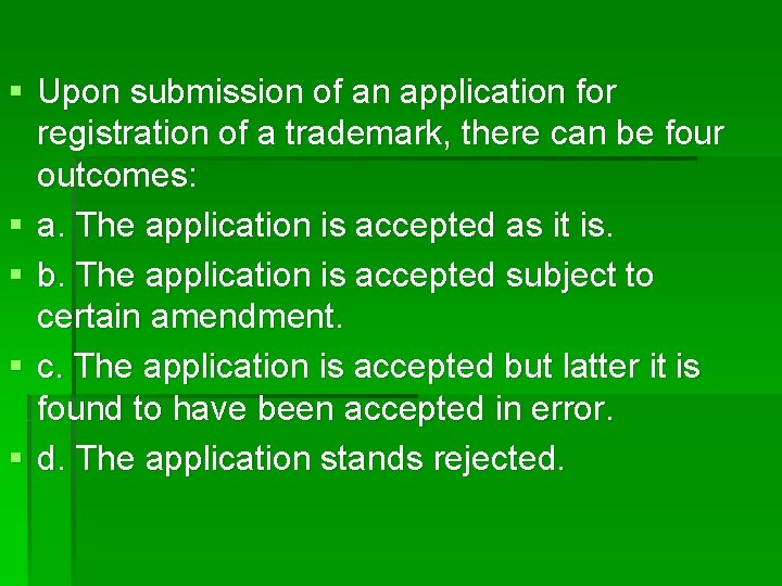 § Upon submission of an application for registration of a trademark, there can be