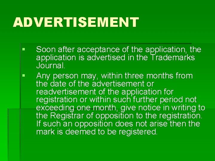 ADVERTISEMENT § § Soon after acceptance of the application, the application is advertised in