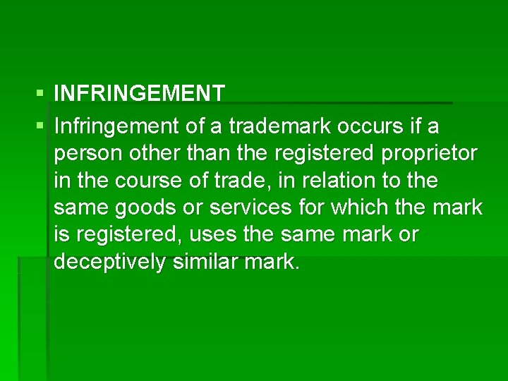 § INFRINGEMENT § Infringement of a trademark occurs if a person other than the