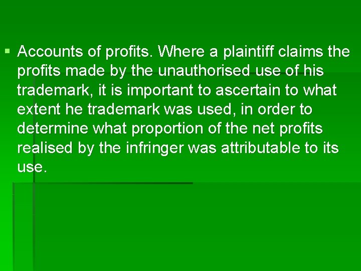 § Accounts of profits. Where a plaintiff claims the profits made by the unauthorised