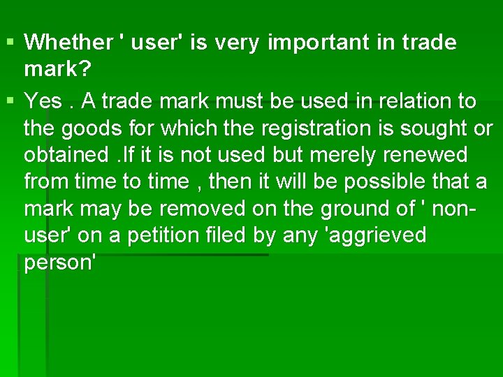 § Whether ' user' is very important in trade mark? § Yes. A trade