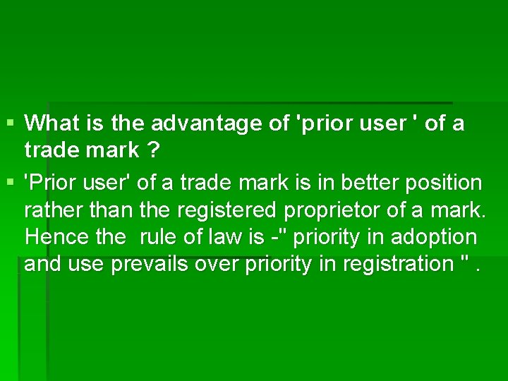 § What is the advantage of 'prior user ' of a trade mark ?