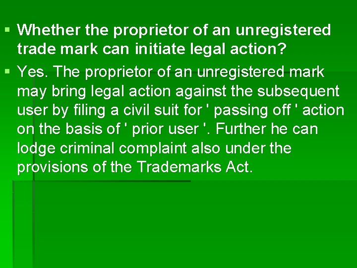 § Whether the proprietor of an unregistered trade mark can initiate legal action? §