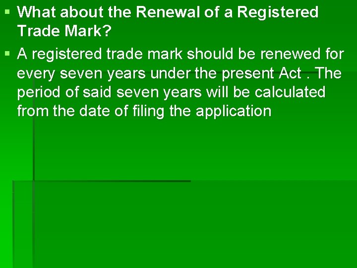 § What about the Renewal of a Registered Trade Mark? § A registered trade