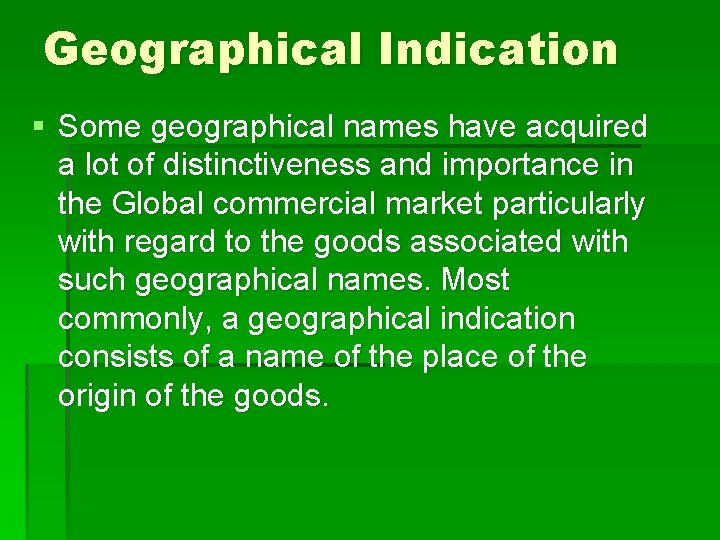 Geographical Indication § Some geographical names have acquired a lot of distinctiveness and importance