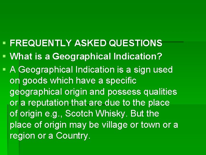 § § § FREQUENTLY ASKED QUESTIONS What is a Geographical Indication? A Geographical Indication