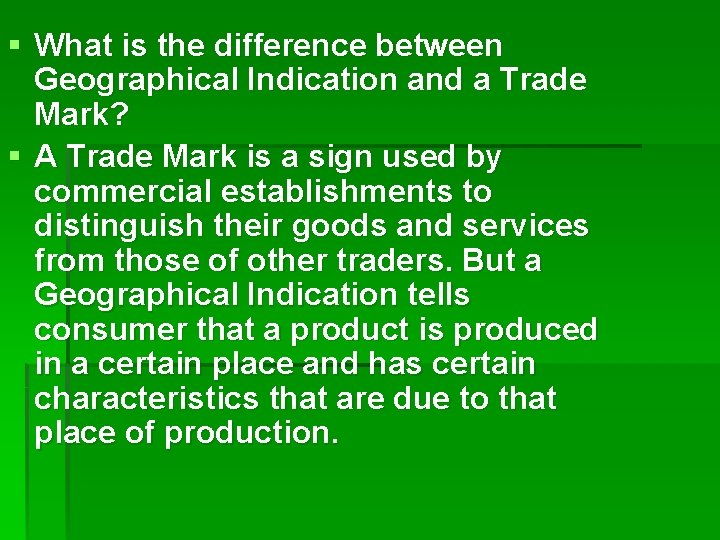 § What is the difference between Geographical Indication and a Trade Mark? § A