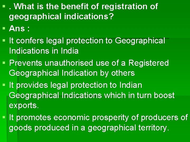 §. What is the benefit of registration of geographical indications? § Ans : §
