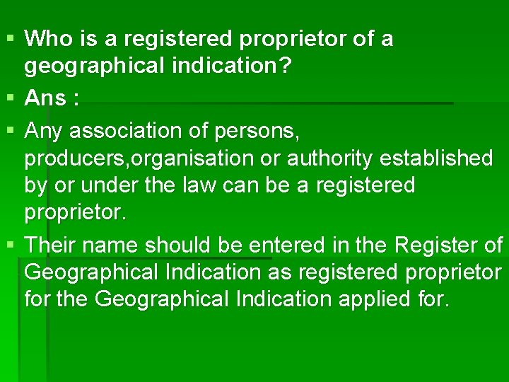 § Who is a registered proprietor of a geographical indication? § Ans : §