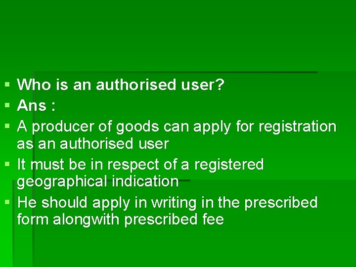 § § § Who is an authorised user? Ans : A producer of goods