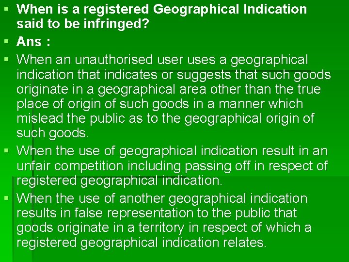§ When is a registered Geographical Indication said to be infringed? § Ans :