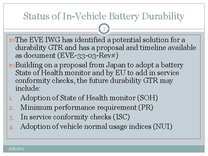 Status of In-Vehicle Battery Durability 7 The EVE IWG has identified a potential solution